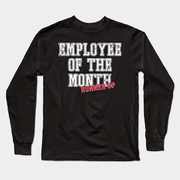 Employee Of The Month Runner Up Long Sleeve T-Shirt by Eyes4